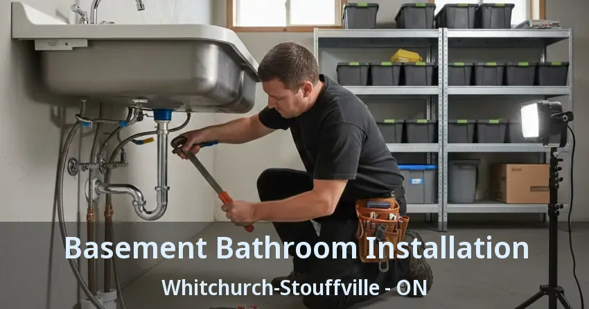 Basement Bathroom Installation Whitchurch-Stouffville - ON
