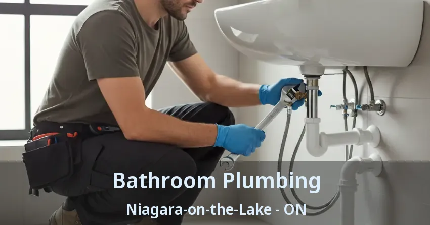 Bathroom Plumbing Niagara-on-the-Lake - ON