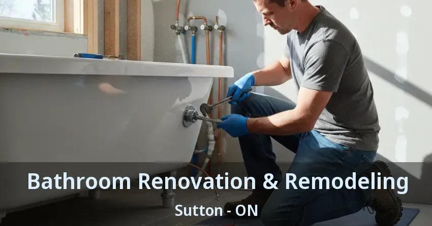 Bathroom Renovation & Remodeling Sutton - ON