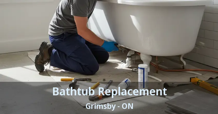 Bathtub Replacement Grimsby - ON