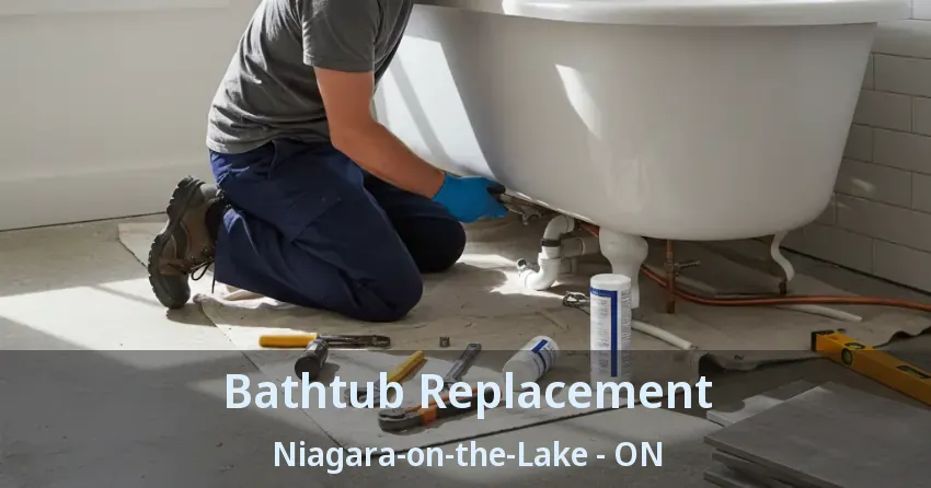 Bathtub Replacement Niagara-on-the-Lake - ON