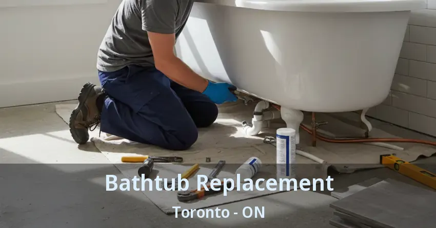 Bathtub Replacement Toronto - ON