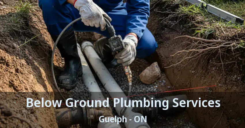 Below Ground Plumbing Services Guelph - ON