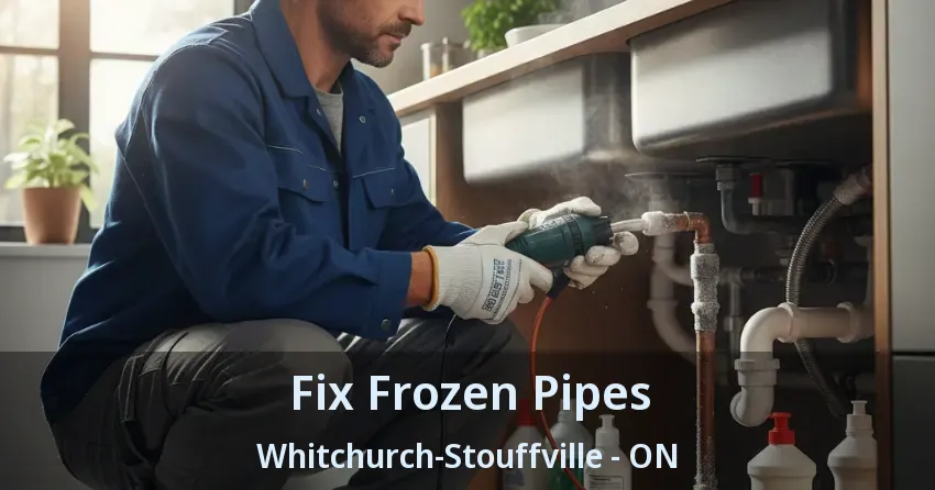 Fix Frozen Pipes Whitchurch-Stouffville - ON