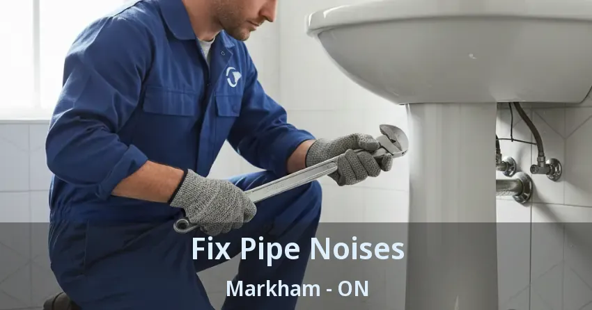 Fix Pipe Noises Markham - ON