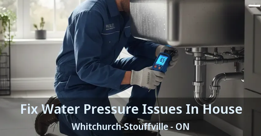 Fix Water Pressure Issues In House Whitchurch-Stouffville - ON