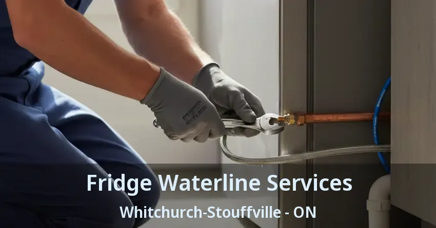 Fridge Waterline Services Whitchurch-Stouffville - ON