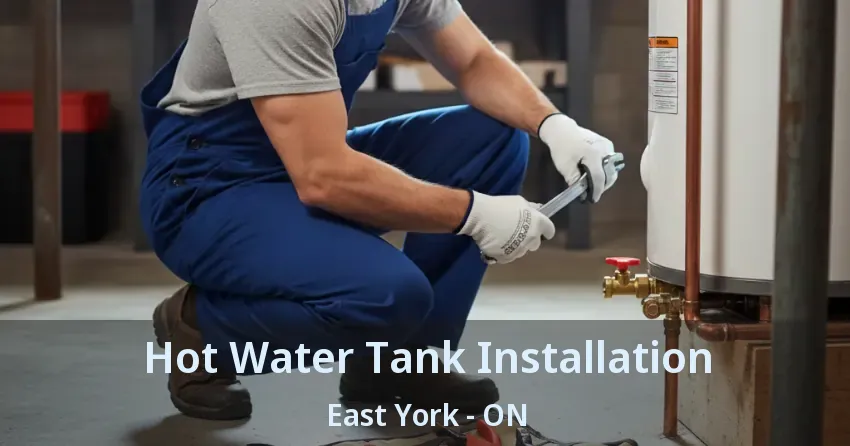 Hot Water Tank Installation East York - ON
