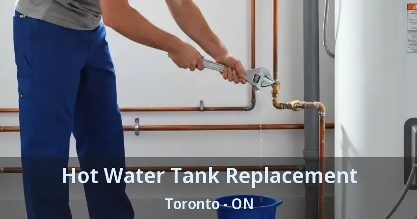 Hot Water Tank Replacement Toronto - ON