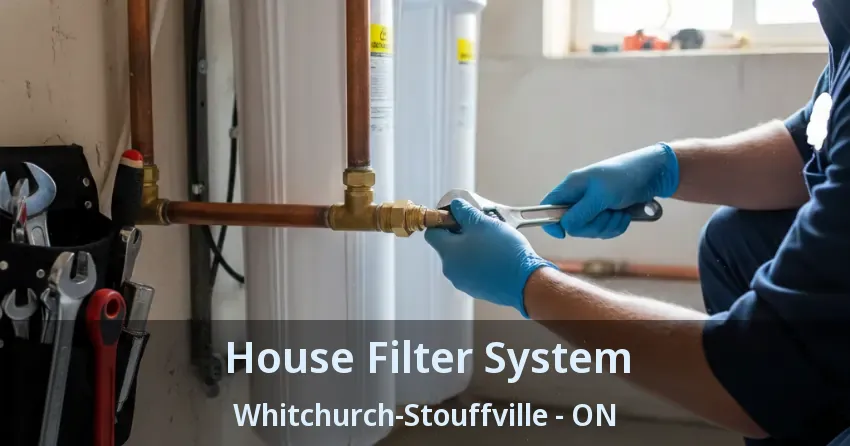 House Filter System Whitchurch-Stouffville - ON