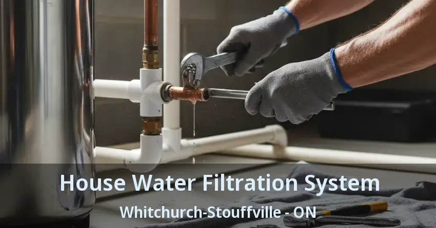 House Water Filtration System Whitchurch-Stouffville - ON