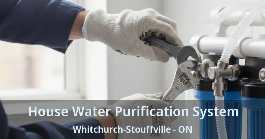 House Water Purification System Whitchurch-Stouffville - ON