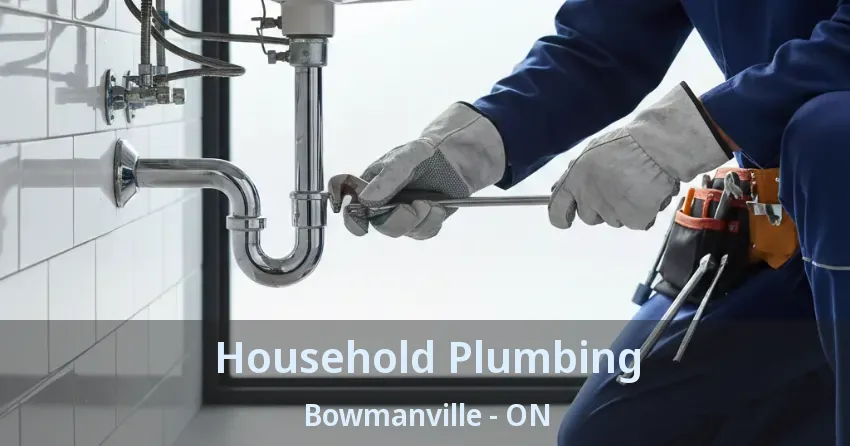 Household Plumbing Bowmanville - ON
