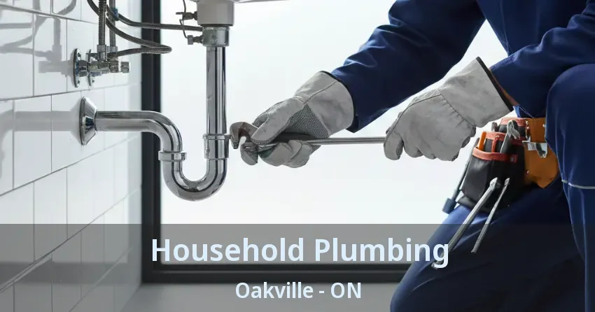 Household Plumbing Oakville - ON