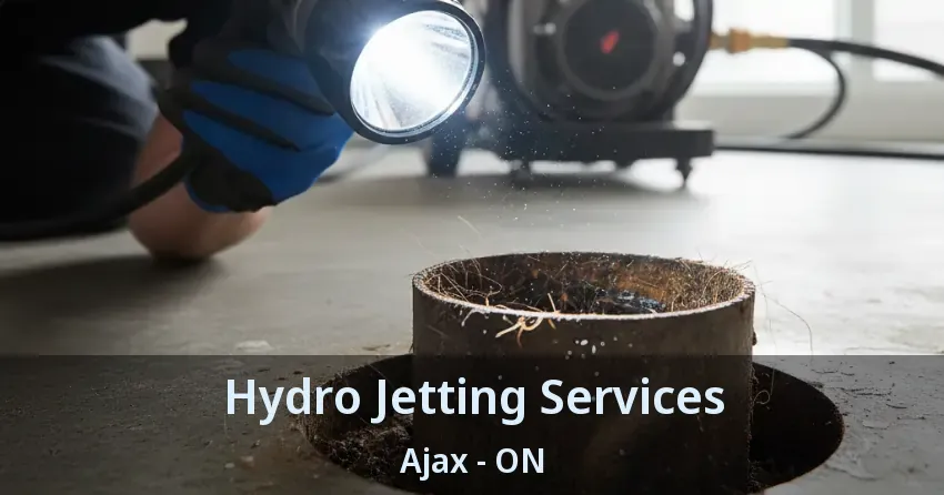 Hydro Jetting Services Ajax - ON