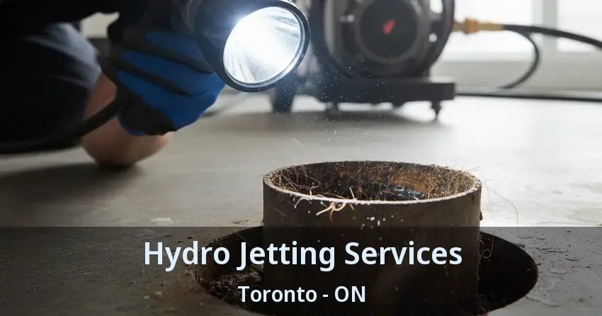 Hydro Jetting Services Toronto - ON