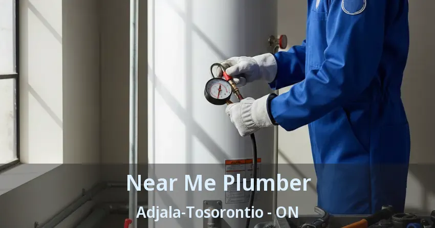 Near Me Plumber Adjala-Tosorontio - ON