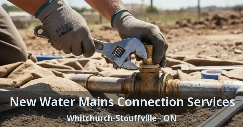 New Water Mains Connection Services Whitchurch-Stouffville - ON