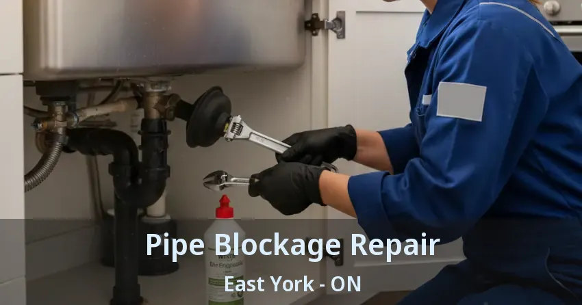 Pipe Blockage Repair East York - ON