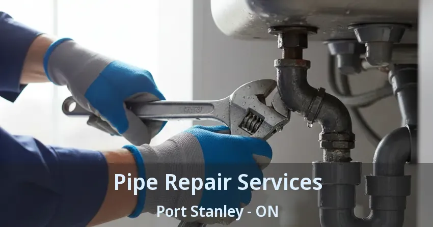 Pipe Repair Services Port Stanley - ON