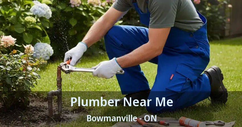 Plumber Near Me Bowmanville - ON