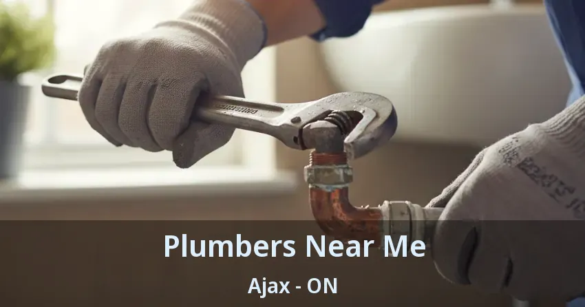 Plumbers Near Me Ajax - ON