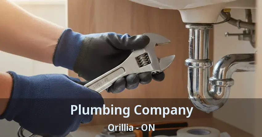 Plumbing Company Orillia - ON