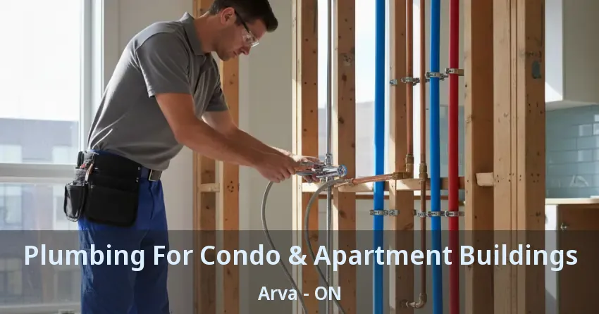 Plumbing For Condo & Apartment Buildings Arva - ON