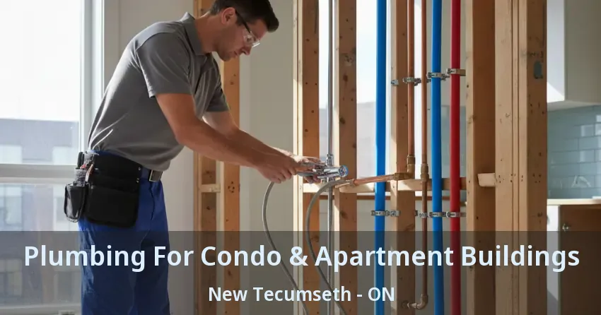 Plumbing For Condo & Apartment Buildings New Tecumseth - ON