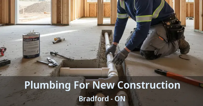 Plumbing For New Construction Bradford - ON