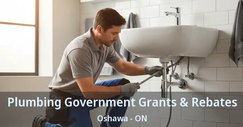 Plumbing Government Grants & Rebates Oshawa - ON