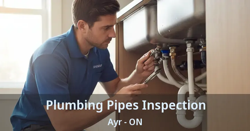 Plumbing Pipes Inspection Ayr - ON