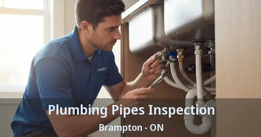 Plumbing Pipes Inspection Brampton - ON