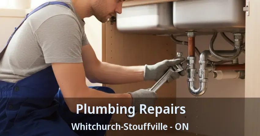 Plumbing Repairs Whitchurch-Stouffville - ON