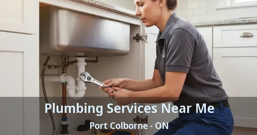 Plumbing Services Near Me Port Colborne - ON