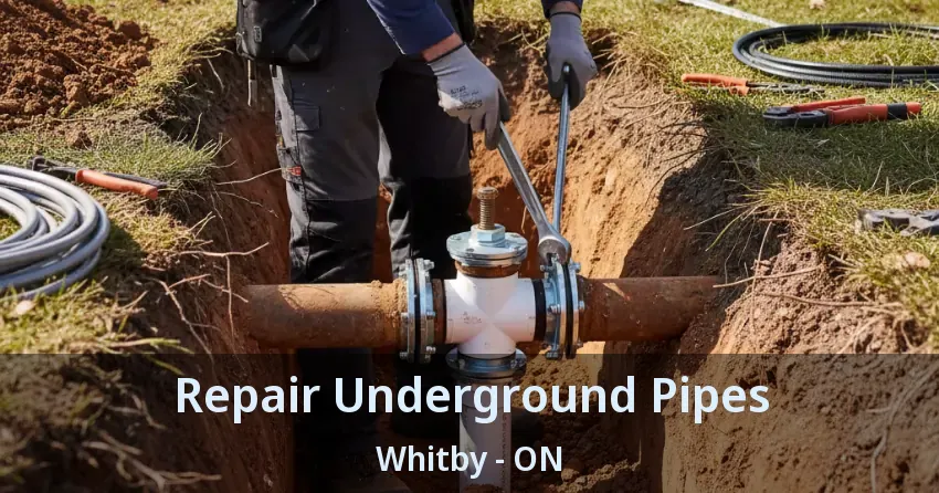 Repair Underground Pipes Whitby - ON