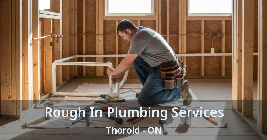 Rough In Plumbing Services Thorold - ON