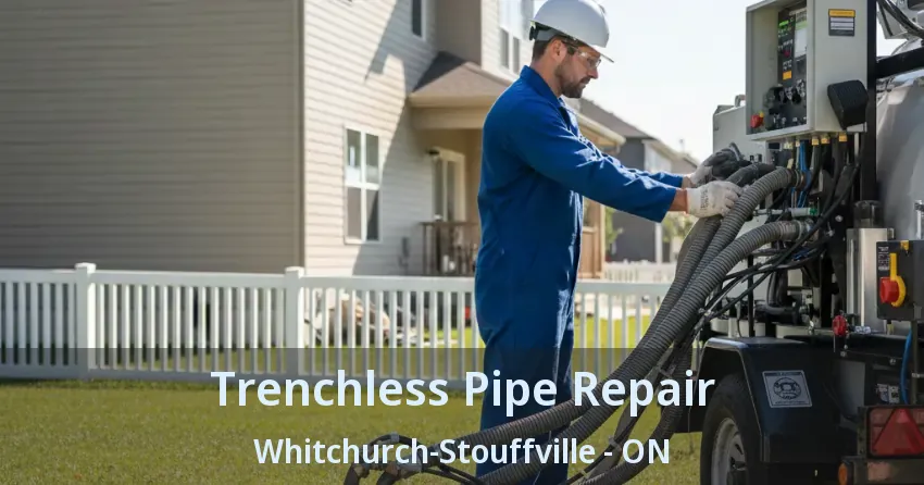 Trenchless Pipe Repair Whitchurch-Stouffville - ON