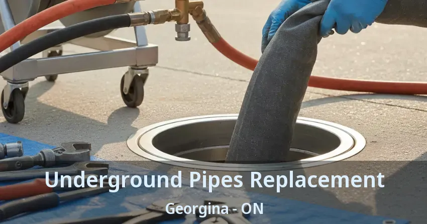 Underground Pipes Replacement Georgina - ON