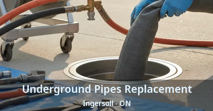 Underground Pipes Replacement Ingersoll - ON