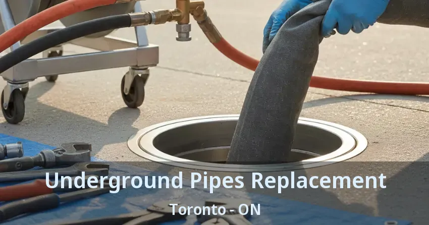 Underground Pipes Replacement Toronto - ON