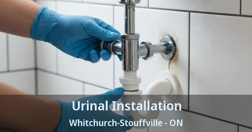 Urinal Installation Whitchurch-Stouffville - ON