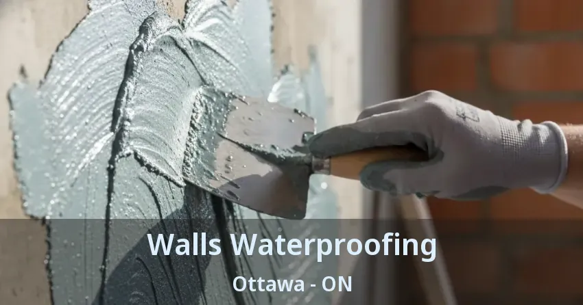 Walls Waterproofing Ottawa - ON