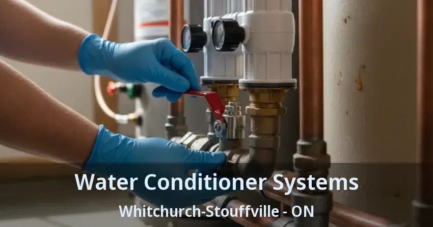 Water Conditioner Systems Whitchurch-Stouffville - ON