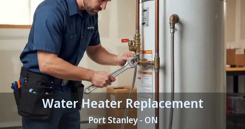 Water Heater Replacement Port Stanley - ON