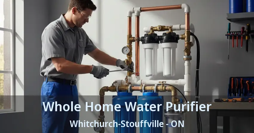Whole Home Water Purifier Whitchurch-Stouffville - ON